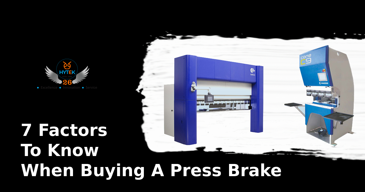7 Factors To Know When Buying A Press Brake