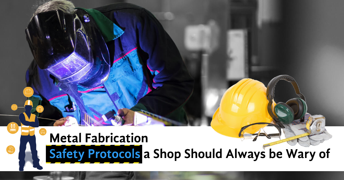 Metal Fabrication - Safety Protocols a Shop Should Always be Wary of