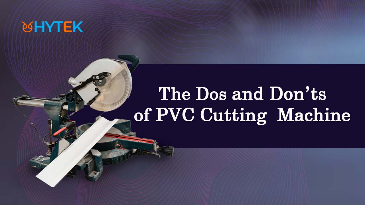 The Do’s And Don’ts Of PVC Pipe Cutting